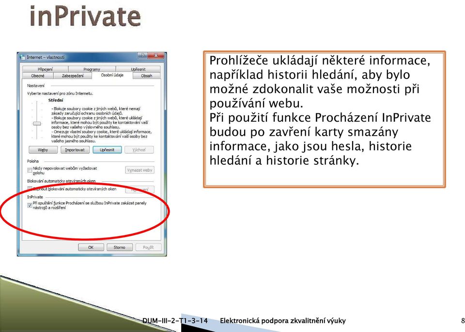 Při použití funkce Procházení InPrivate budou po zavření karty smazány