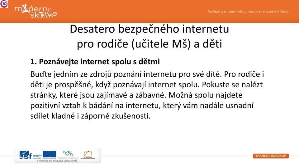 Pro rodiče i děti je prospěšné, když poznávají internet spolu.