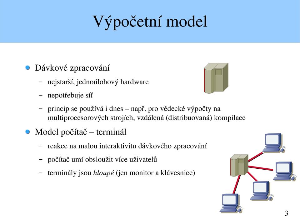 pro vědecké výpočty na multiprocesorových strojích, vzdálená (distribuovaná) kompilace