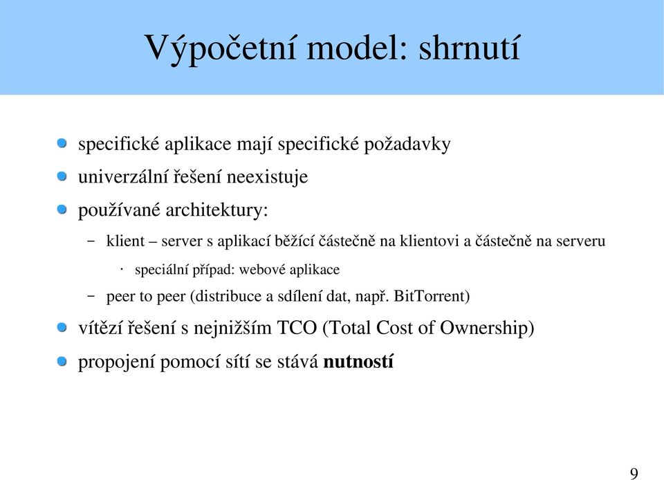 částečně na serveru speciální případ: webové aplikace peer to peer (distribuce a sdílení dat,