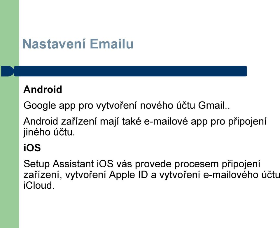 . Android zařízení mají také e-mailové app pro připojení jiného