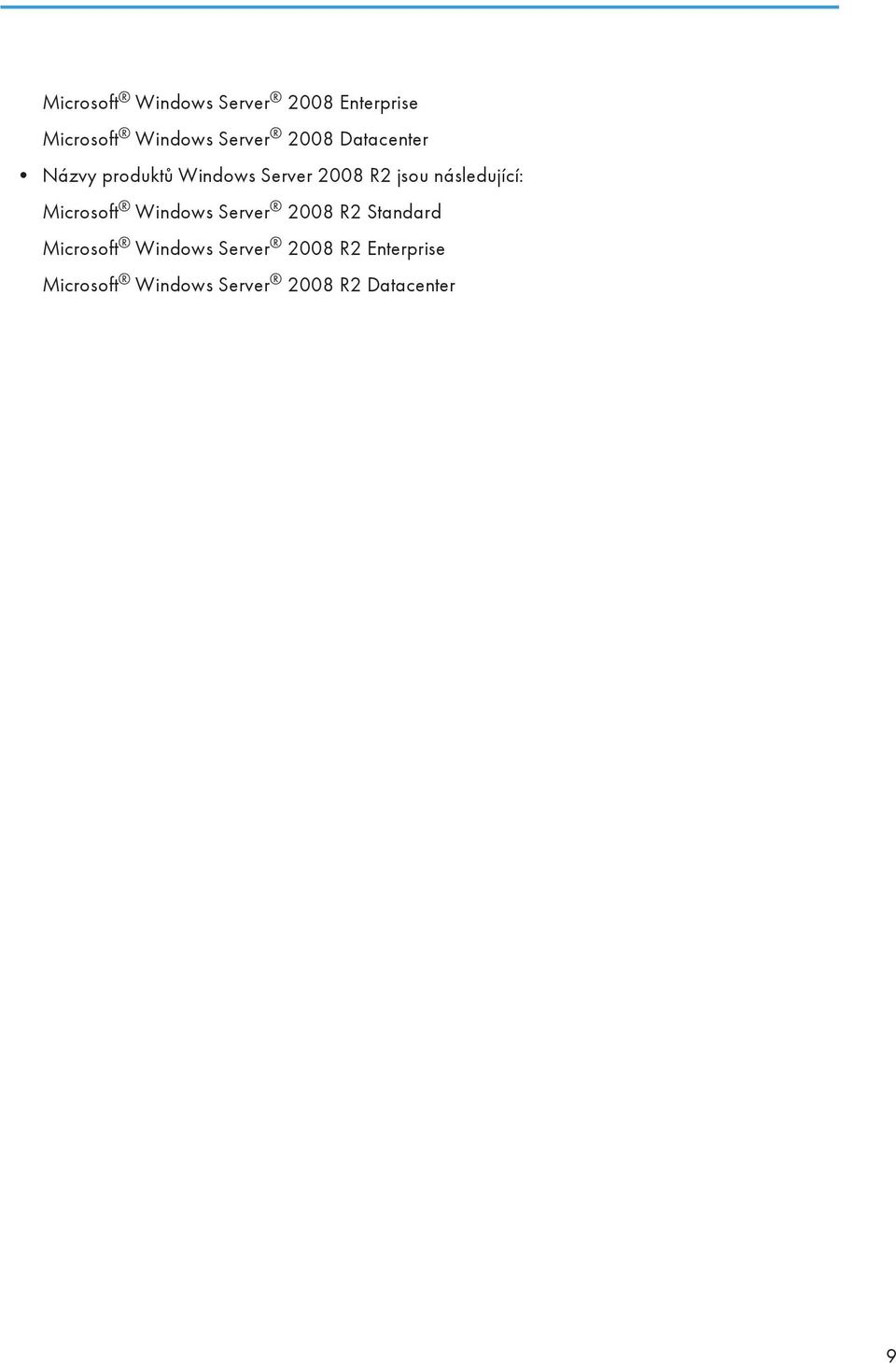 následující: Microsoft Windows Server 2008 R2 Standard Microsoft