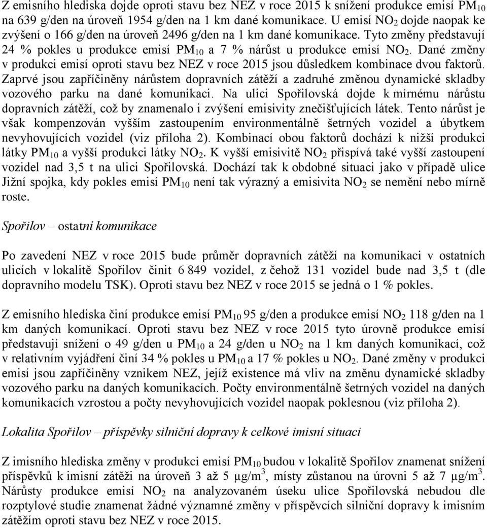 Dané změny v produkci emisí oproti stavu bez NEZ v roce 2015 jsou důsledkem kombinace dvou faktorů.