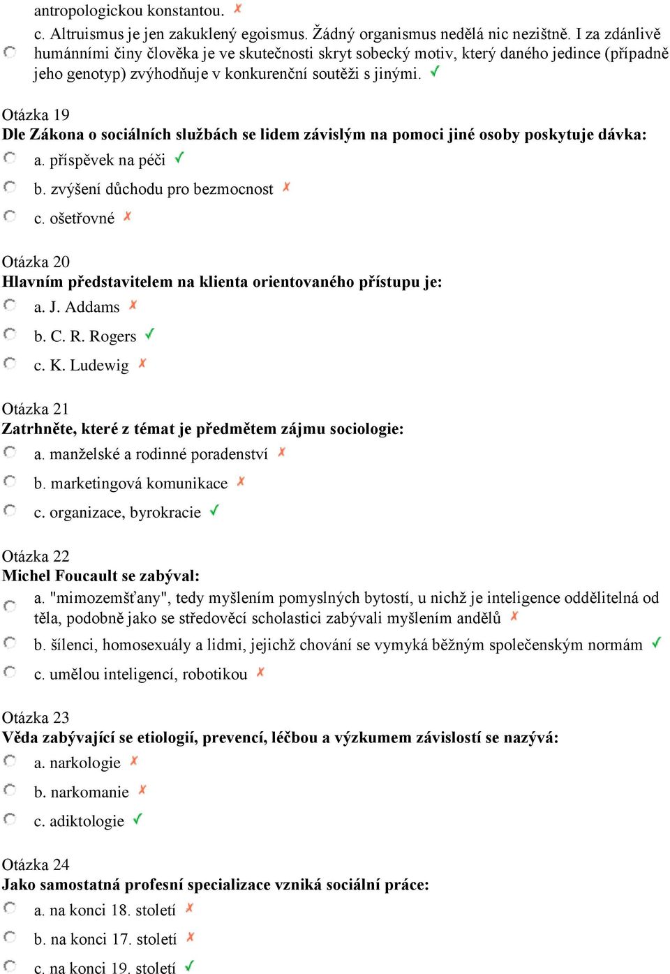 Otázka 19 Dle Zákona o sociálních službách se lidem závislým na pomoci jiné osoby poskytuje dávka: a. příspěvek na péči b. zvýšení důchodu pro bezmocnost c.