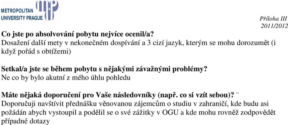 během pobytu s nějakými závažnými problémy?
