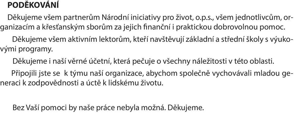 Děkujeme všem aktivním lektorům, kteří navštěvují základní a střední školy s výukovými programy.