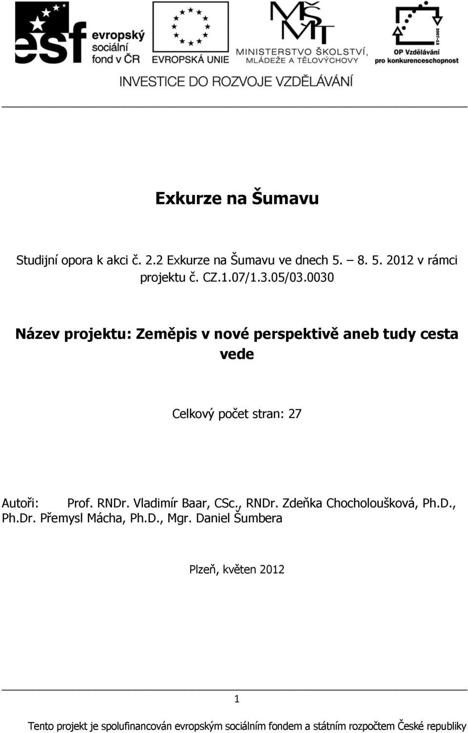 0030 Název projektu: Zeměpis v nové perspektivě aneb tudy cesta vede Celkový počet stran: