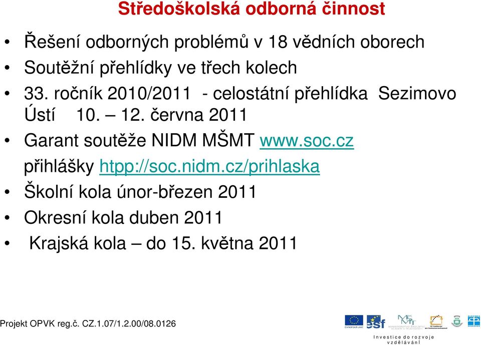 12. června 2011 Garant soutěže NIDM MŠMT www.soc.cz přihlášky htpp://soc.nidm.