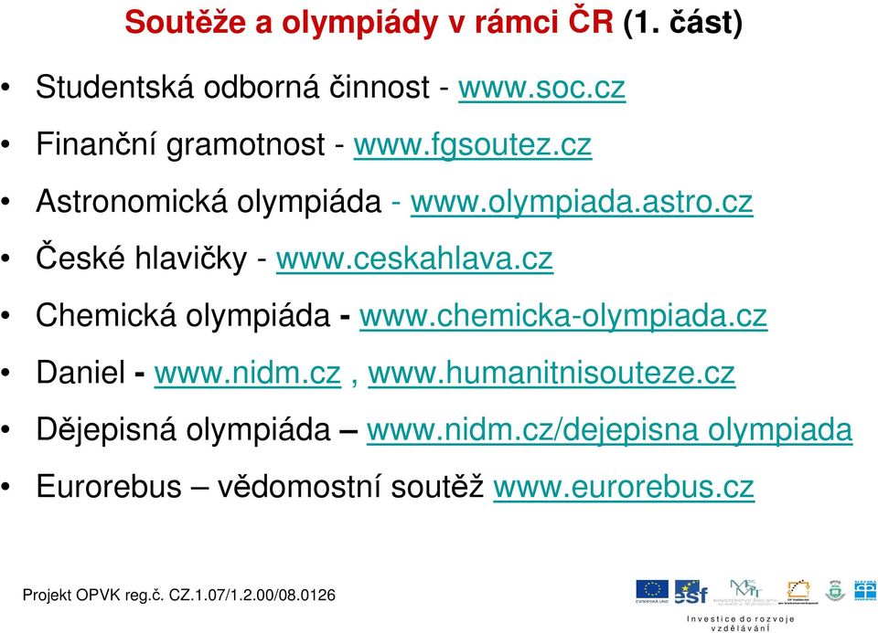 cz České hlavičky - www.ceskahlava.cz Chemická olympiáda - www.chemicka-olympiada.cz Daniel - www.