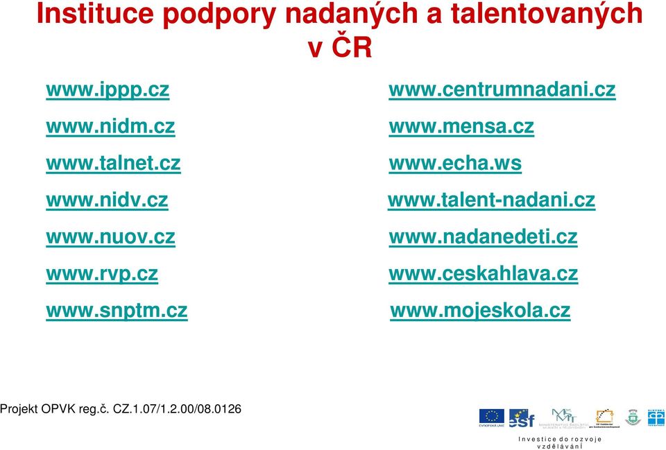 cz www.centrumnadani.cz www.mensa.cz www.echa.ws www.