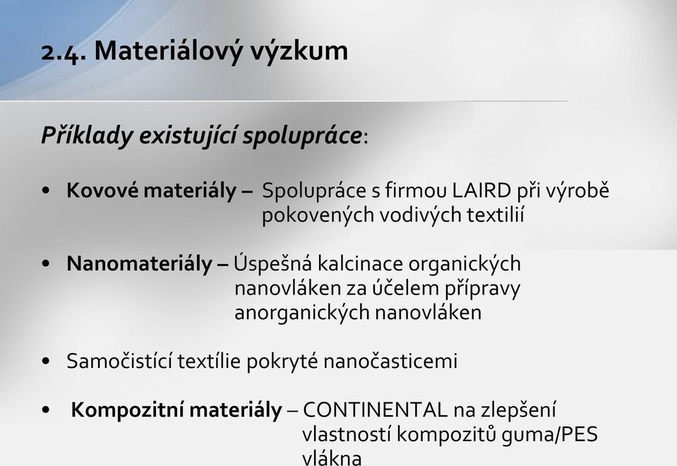 organických nanovláken za účelem přípravy anorganických nanovláken Samočistící textílie
