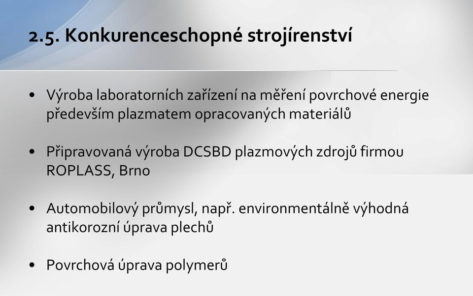 výroba DCSBD plazmových zdrojů firmou ROPLASS, Brno Automobilový průmysl,
