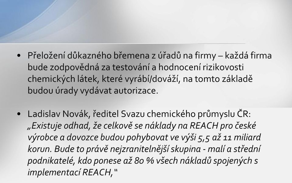 Ladislav Novák, ředitel Svazu chemického průmyslu ČR: Existuje odhad, že celkově se náklady na REACH pro české výrobce a