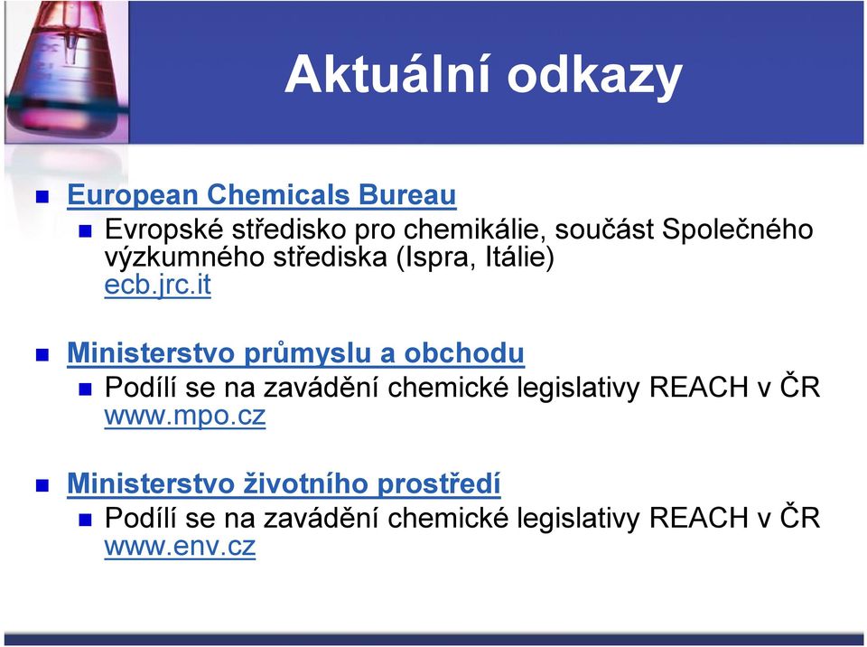 it Ministerstvo průmyslu a obchodu Podílí se na zavádění chemické legislativy REACH