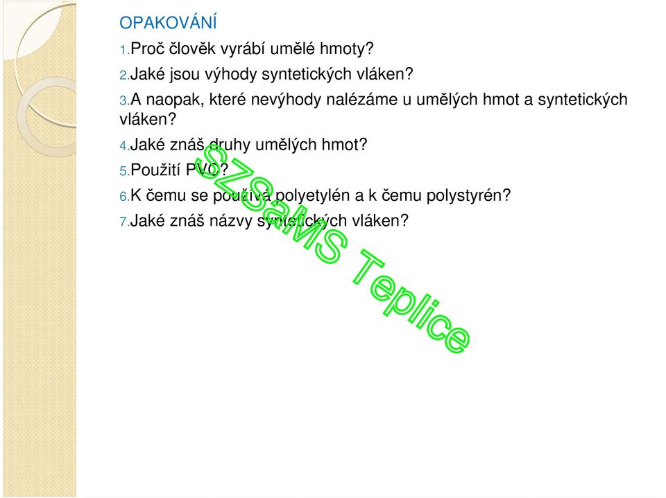 A naopak, které nevýhody nalézáme u umělých hmot a syntetických vláken? 4.