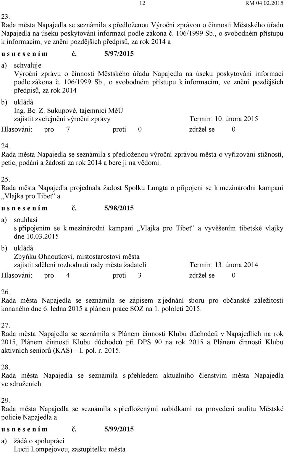 5/97/2015 Výroční zprávu o činnosti Městského úřadu Napajedla na úseku poskytování informací podle zákona č. 106/1999 Sb.