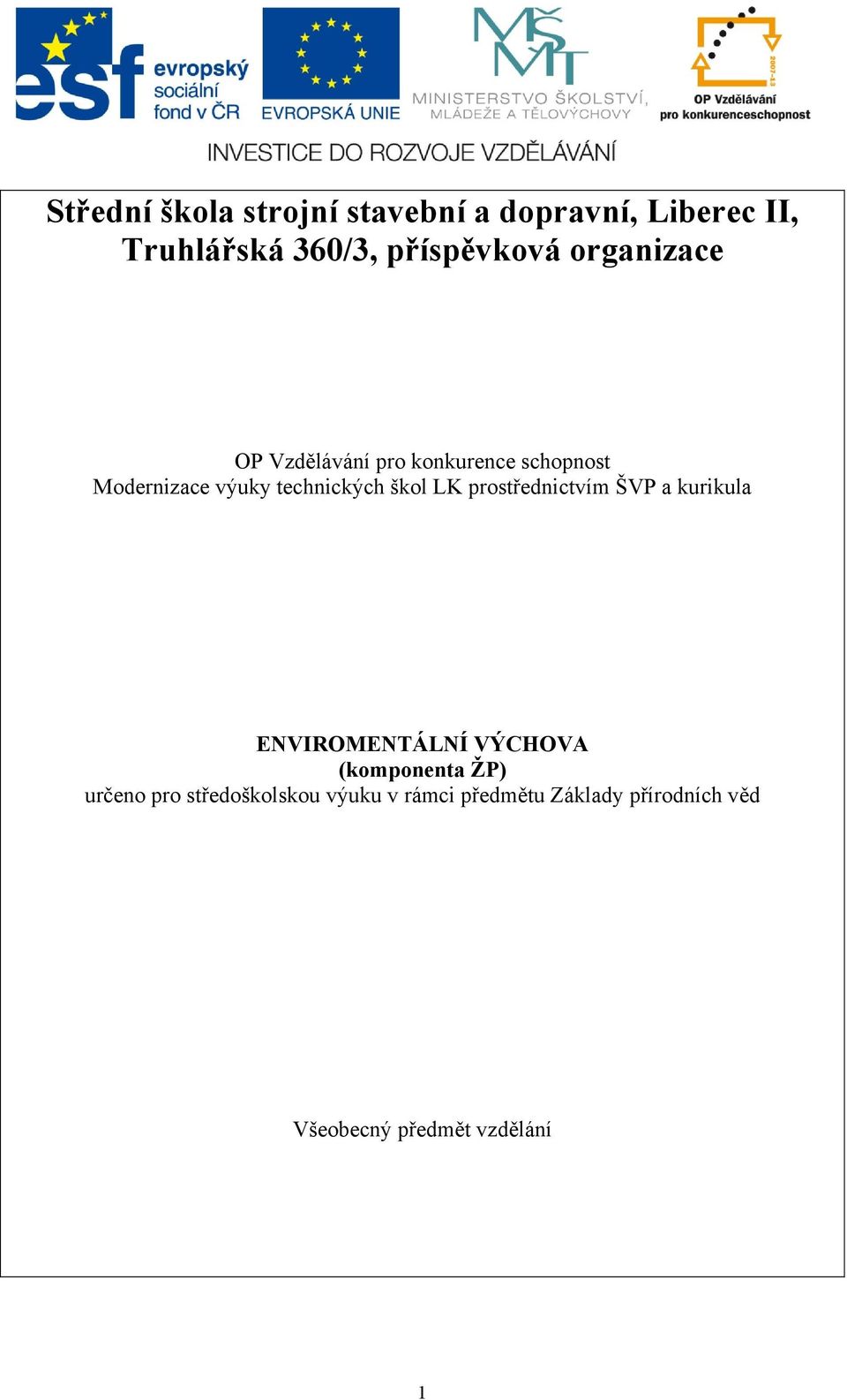 LK prostřednictvím ŠVP a kurikula ENVIROMENTÁLNÍ VÝCHOVA (komponenta ŽP) určeno pro