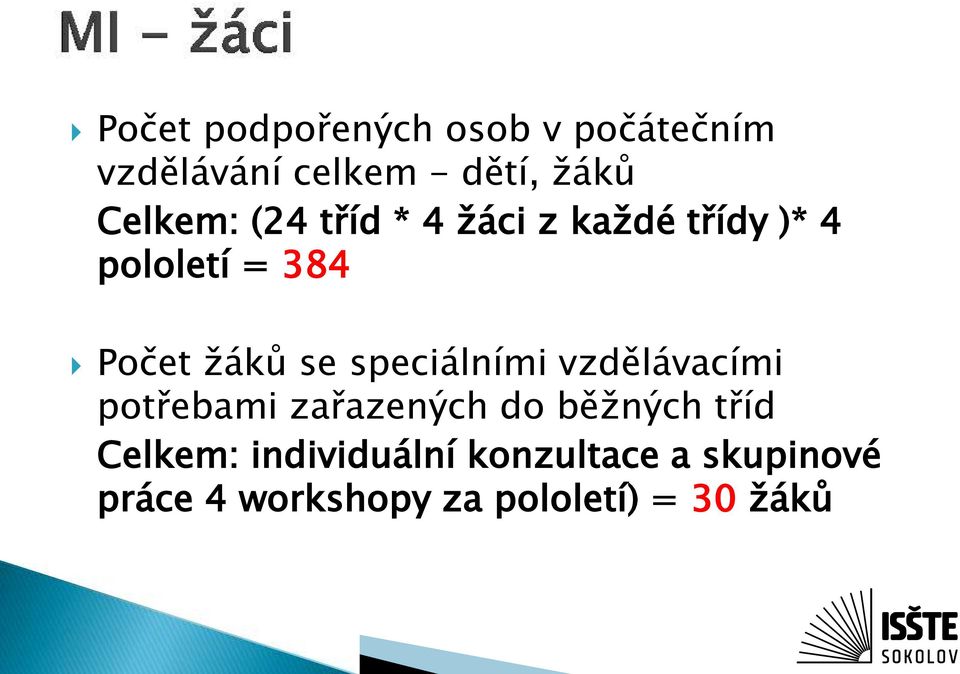 se speciálními vzdělávacími potřebami zařazených do běžných tříd