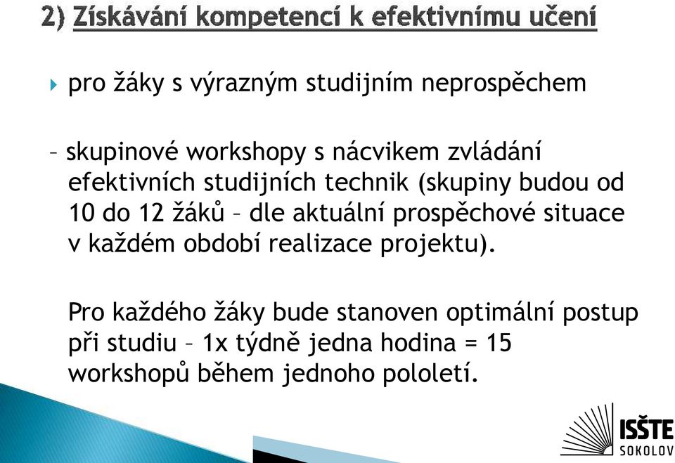 prospěchové situace v každém období realizace projektu).