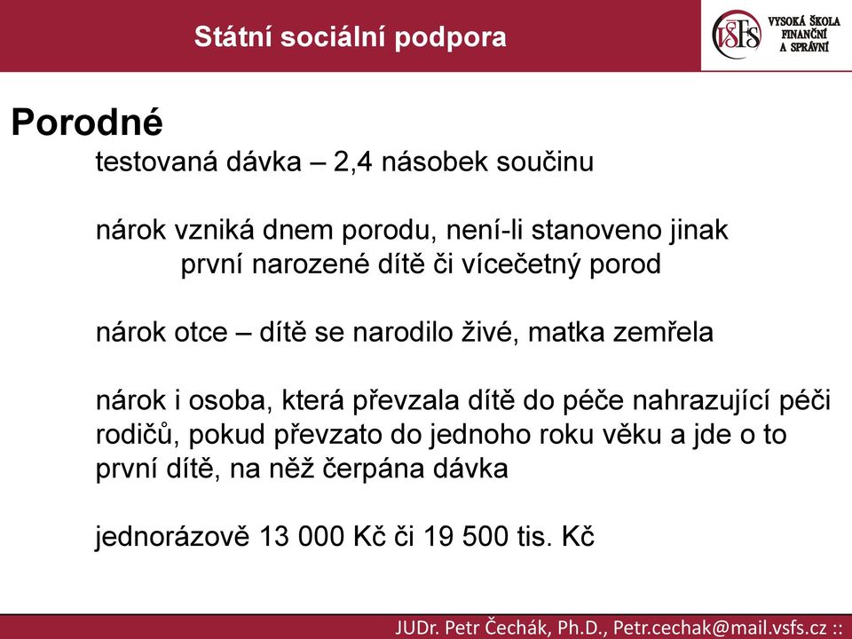 zemřela nárok i osoba, která převzala dítě do péče nahrazující péči rodičů, pokud převzato