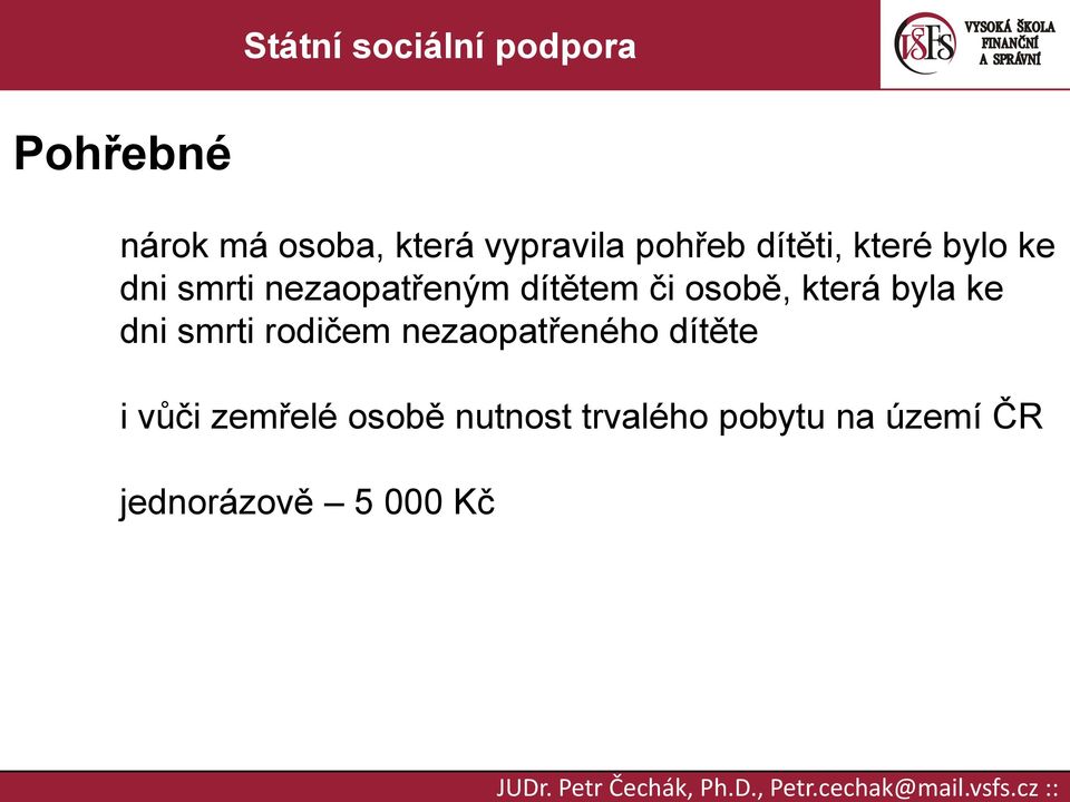 která byla ke dni smrti rodičem nezaopatřeného dítěte i vůči