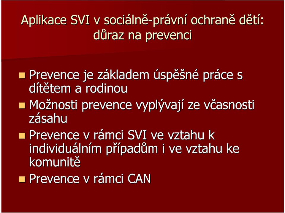 prevence vyplývají ze včasnosti v zásahu Prevence v rámci r SVI ve vztahu