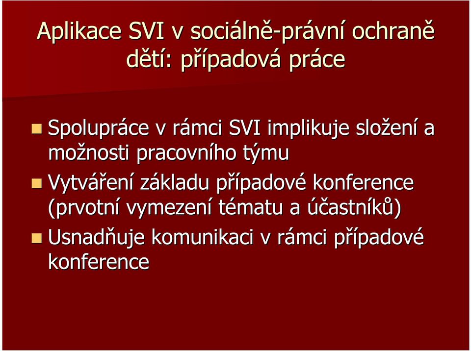 Vytvářen ení základu případovp padové konference (prvotní vymezení