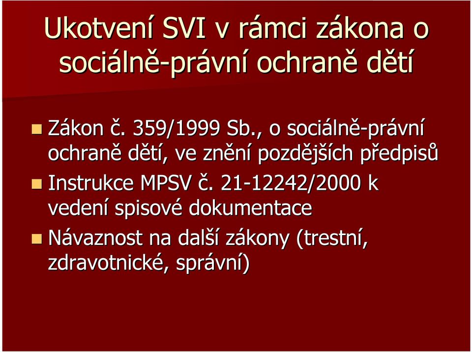 , o sociáln lně-právní ochraně dětí,, ve znění pozdější ších předpisp