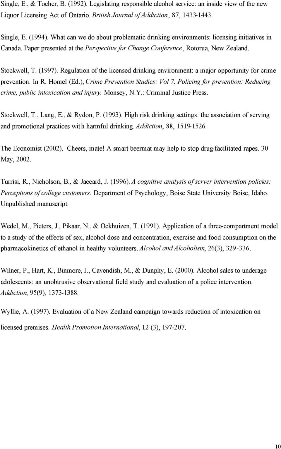 Regulation of the licensed drinking environment: a major opportunity for crime prevention. In R. Homel (Ed.), Crime Prevention Studies: Vol 7.