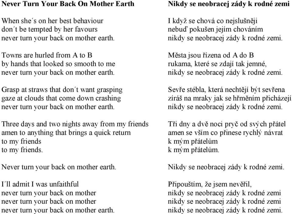 Never turn your back on mother earth.