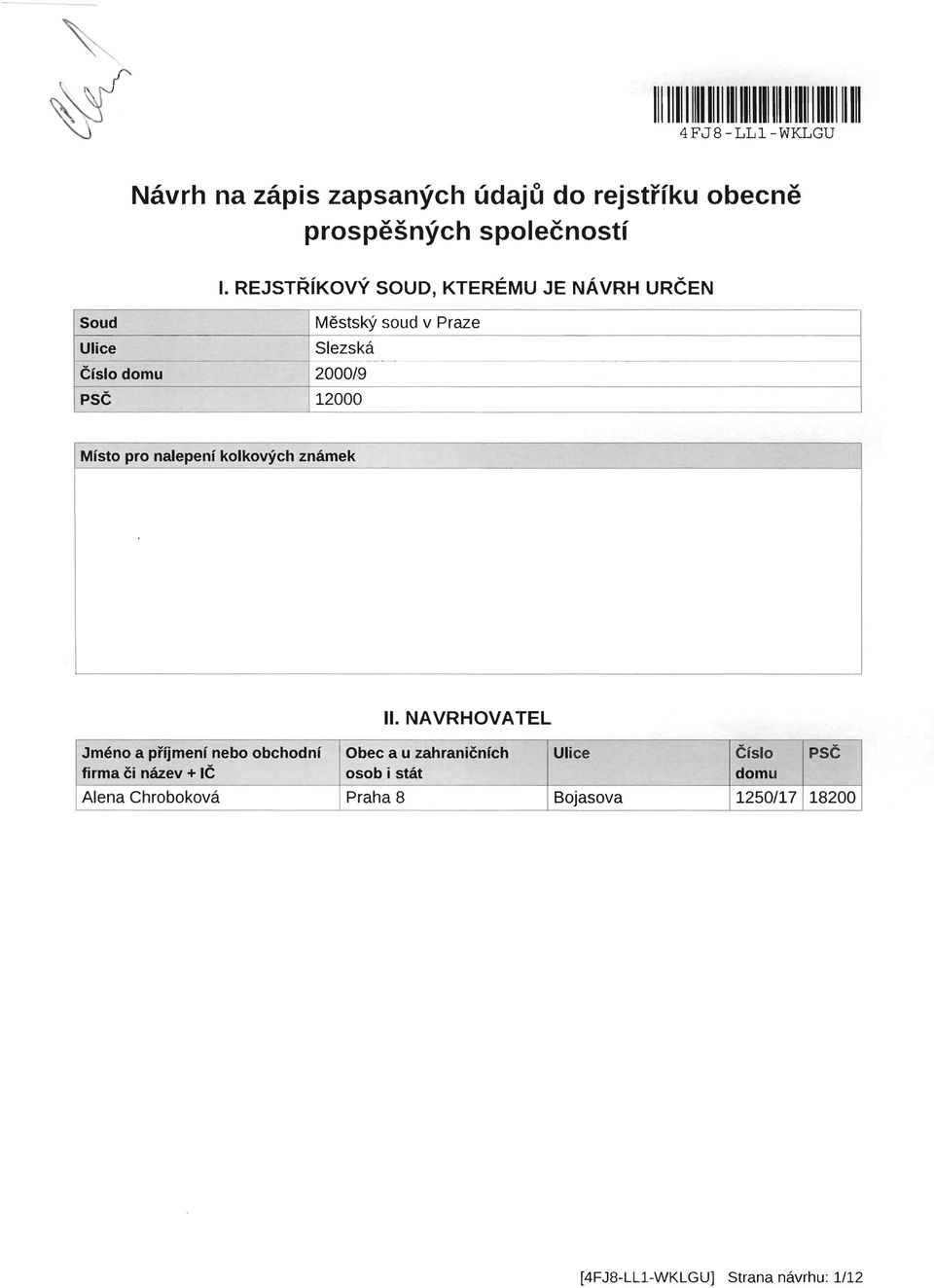 - Cislo domu 200019 PSC 12000 Misto pro nalepeni kolkovych znamek a pi'ijmeni nebo obchodni firma ci nazev + Ie II.