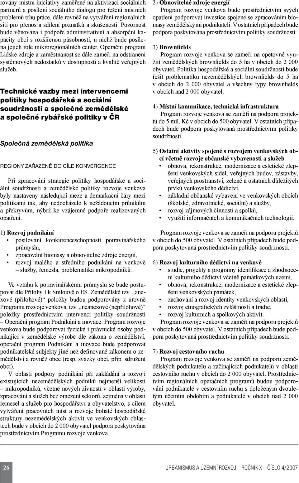 Operační program Lidské zdroje a zaměstnanost se dále zaměří na odstranění systémových nedostatků v dostupnosti a kvalitě veřejných služeb.