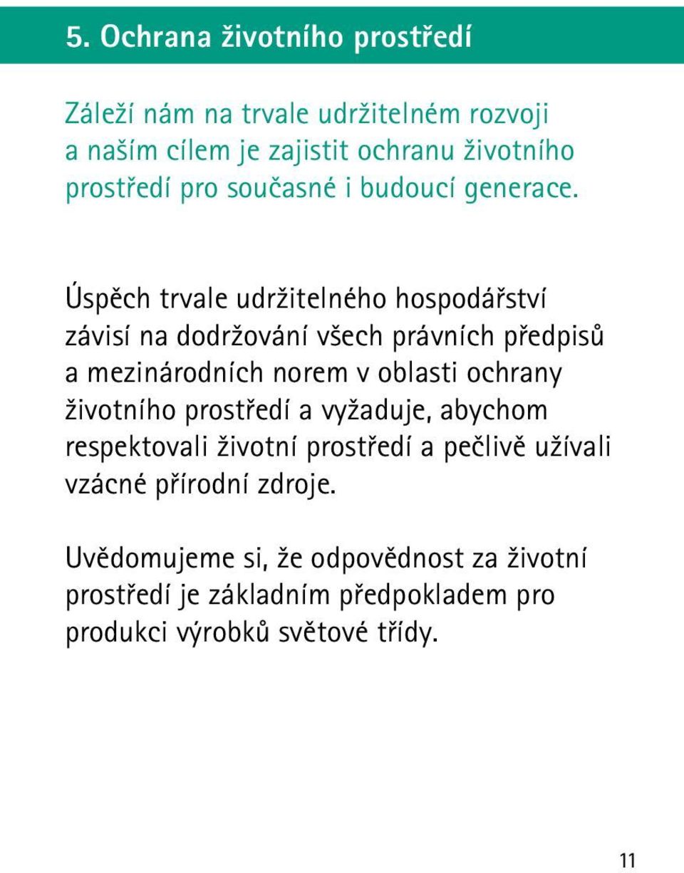 Úspěch trvale udržitelného hospodářství závisí na dodržování všech právních předpisů a mezinárodních norem v oblasti ochrany