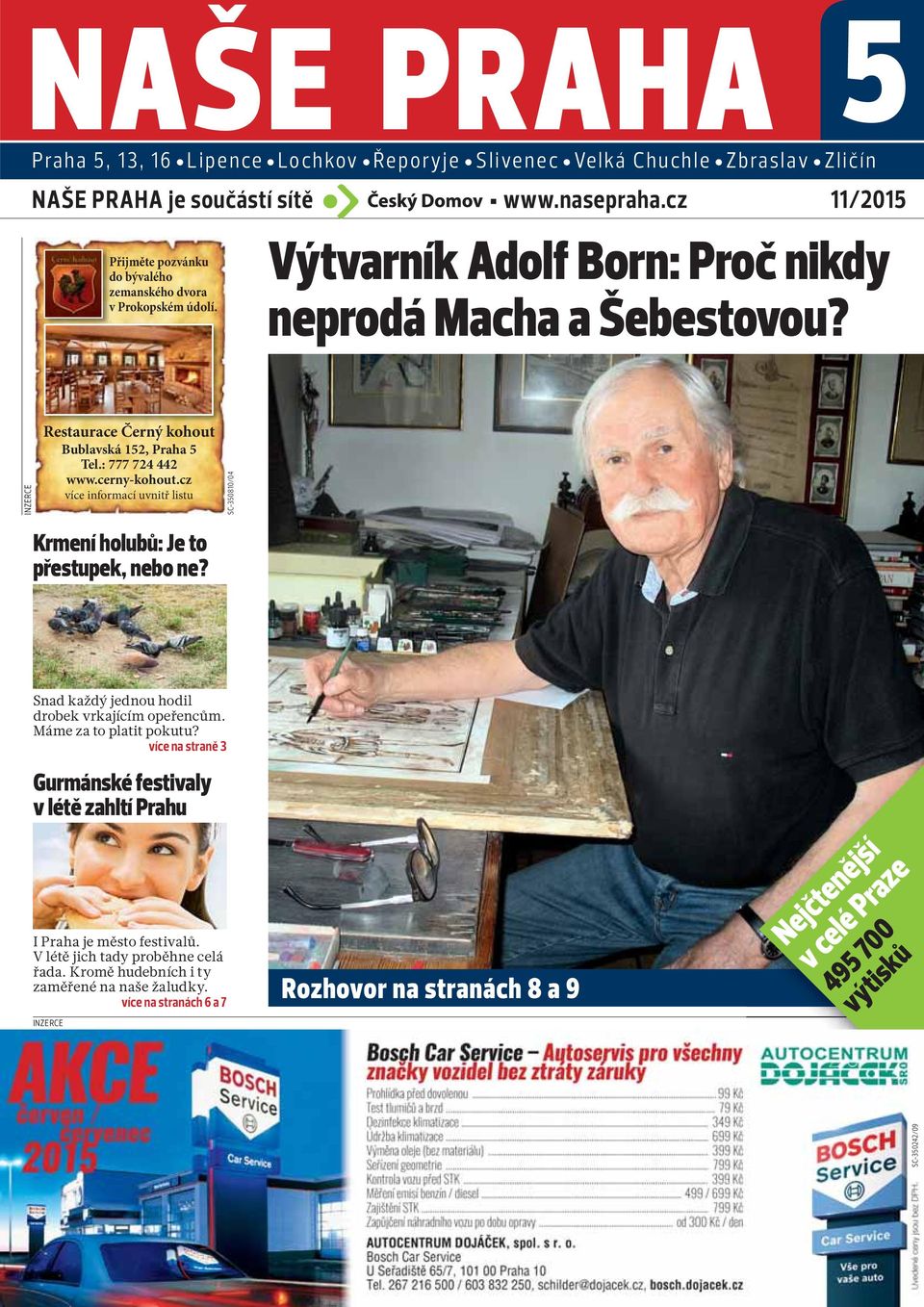 : 777 724 442 www.cerny-kohout.cz více informací uvnitř listu SC-350810/04 Krmení holubů: Je to přestupek, nebo ne? Snad každý jednou hodil drobek vrkajícím opeřencům. Máme za to platit pokutu?