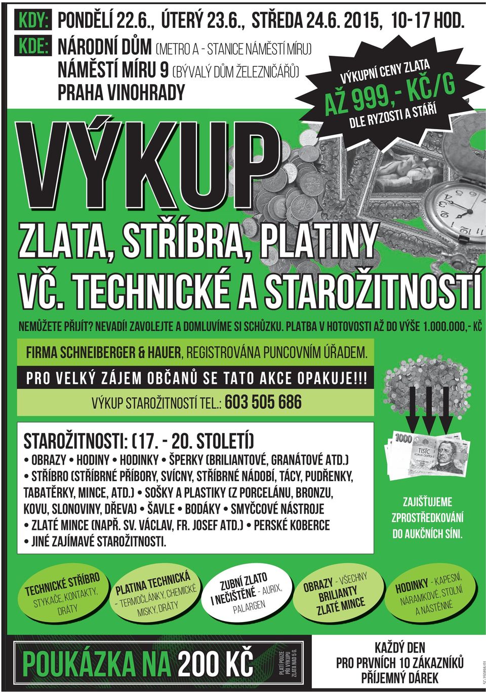 000.000,- KČ Firma Schneiberger & HAUER, registrována puncovním úřadem. PRO VELKÝ ZÁJEM OBČANŮ SE TATO AKCE OPAKUJE!!! Výkup starožitností tel.