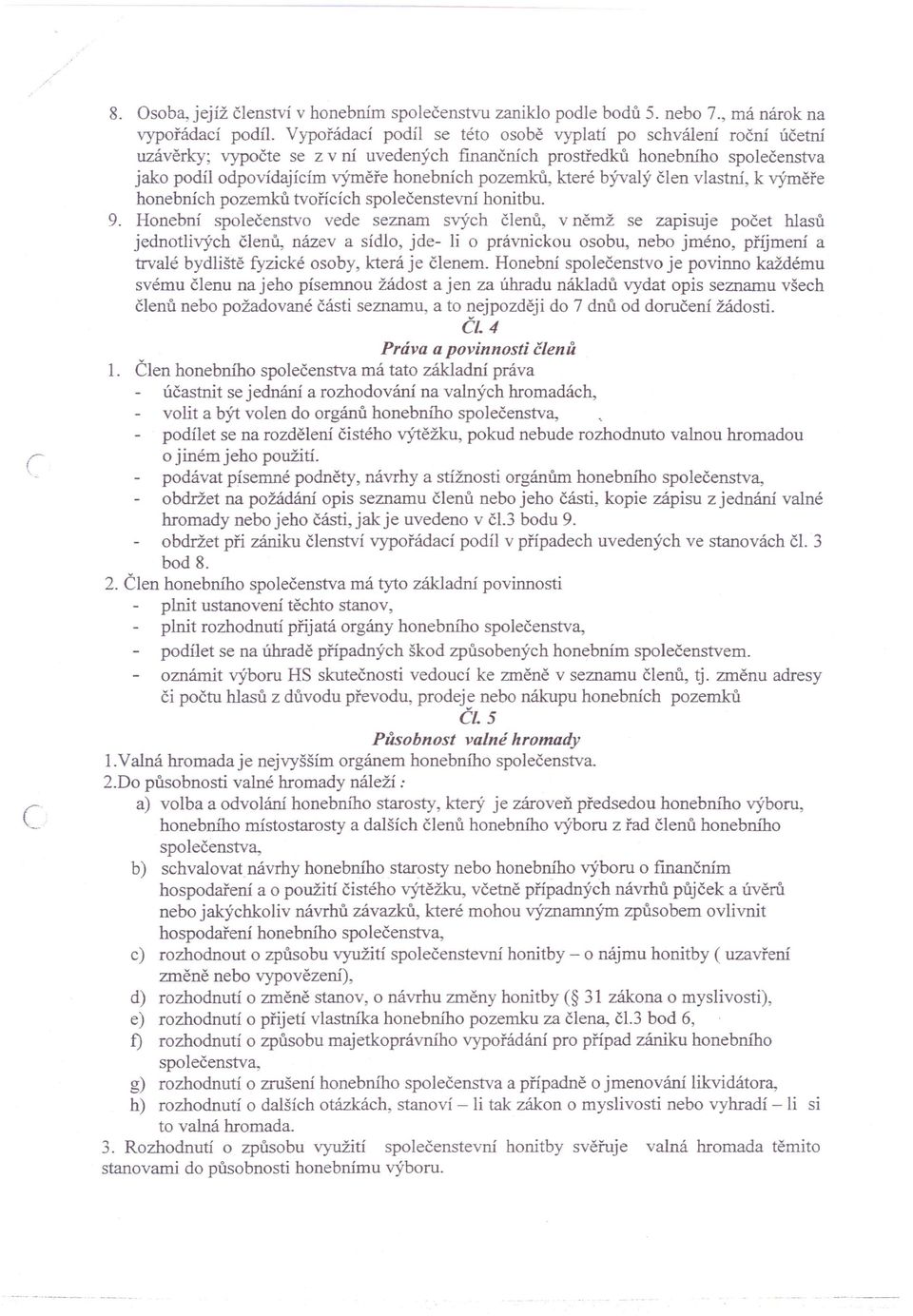 které bývalý člen vlastní, k výměře honebních pozemků tvořících společenstevní honitbu. 9.