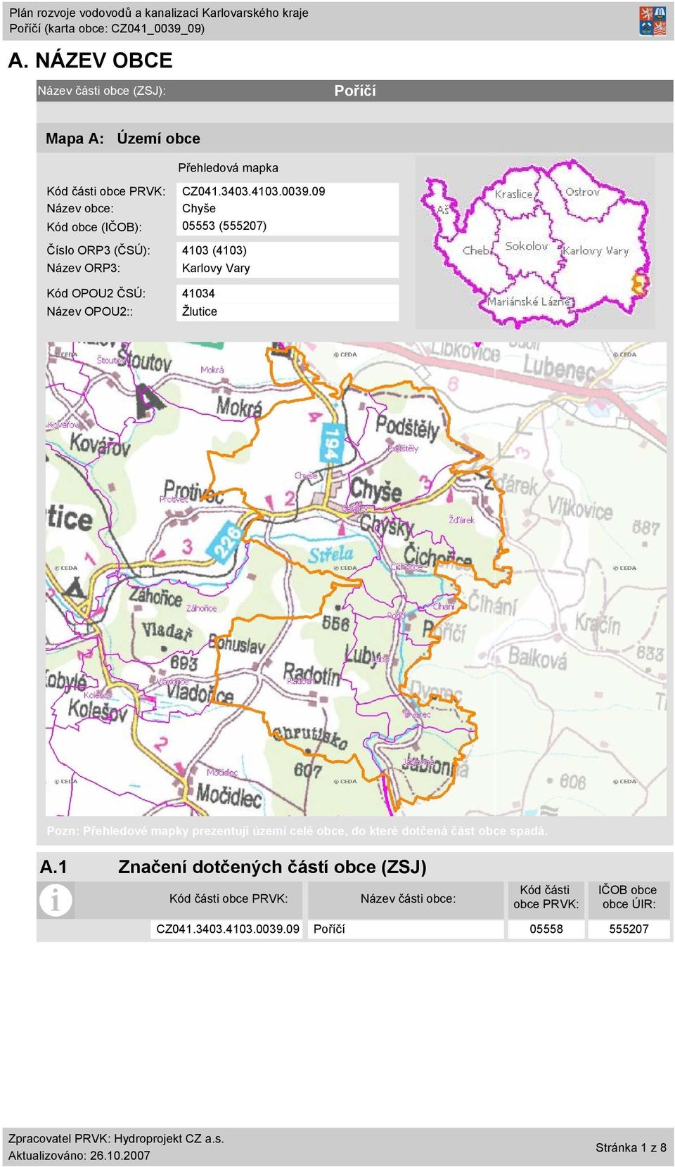 OPOU2:: Žlutice Pozn: Přehledové mapky prezentují území celé obce, do které dotčená část obce spadá. A.