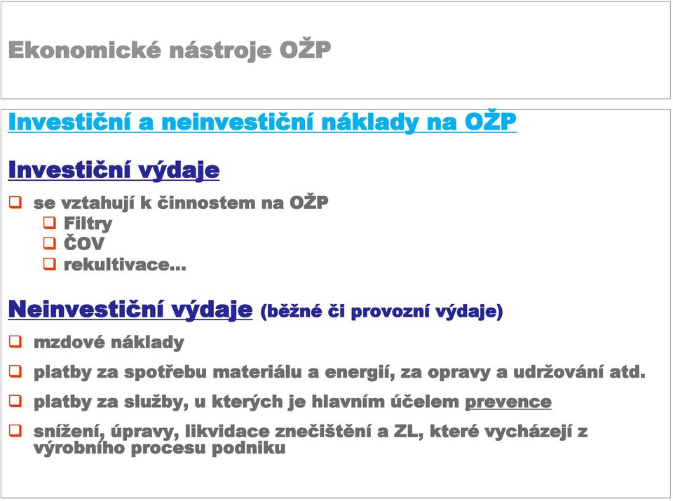 spotřebu materiálu a energií, za opravy a udržování atd.