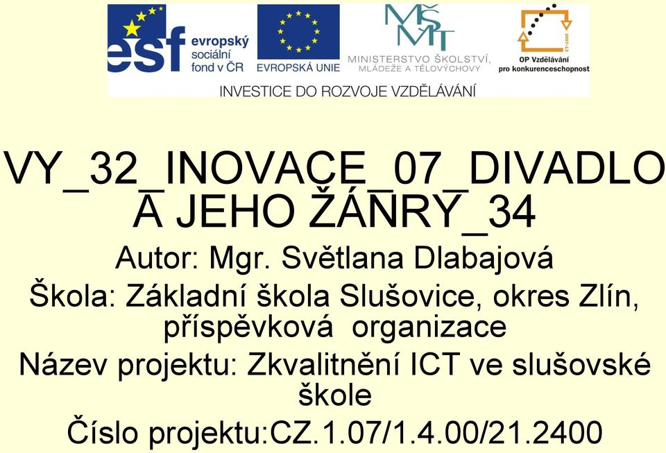 okres Zlín, příspěvková organizace Název projektu: