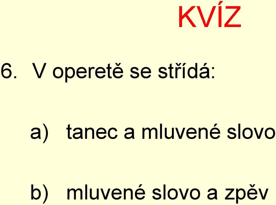 střídá: a) tanec a