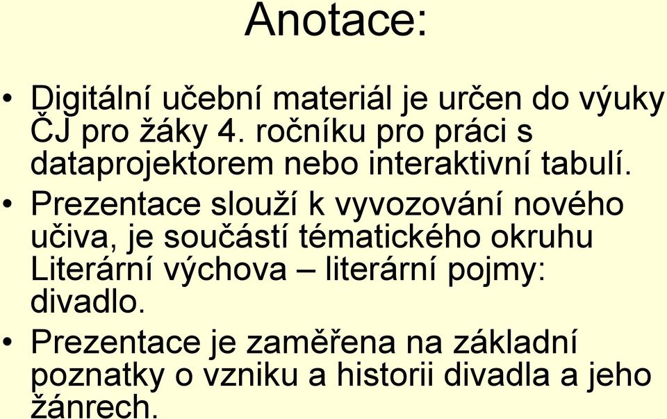 Prezentace slouží k vyvozování nového učiva, je součástí tématického okruhu