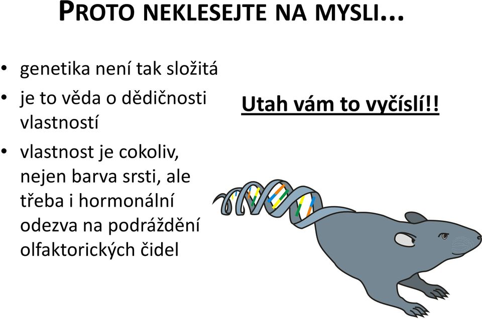 vlastností vlastnost je cokoliv, nejen barva srsti,