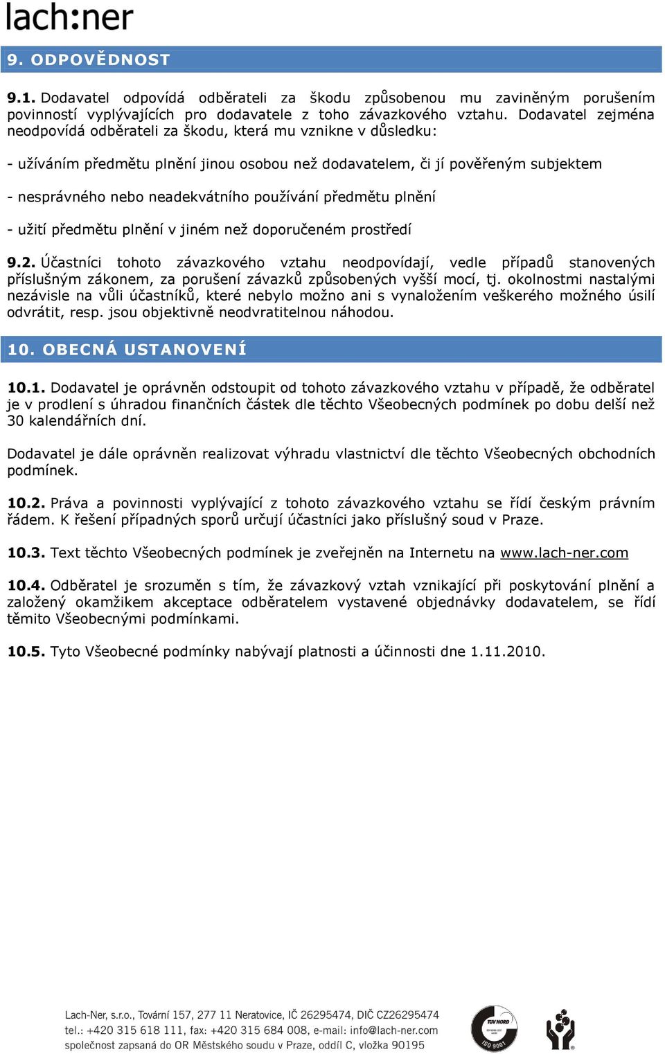 používání předmětu plnění - užití předmětu plnění v jiném než doporučeném prostředí 9.2.