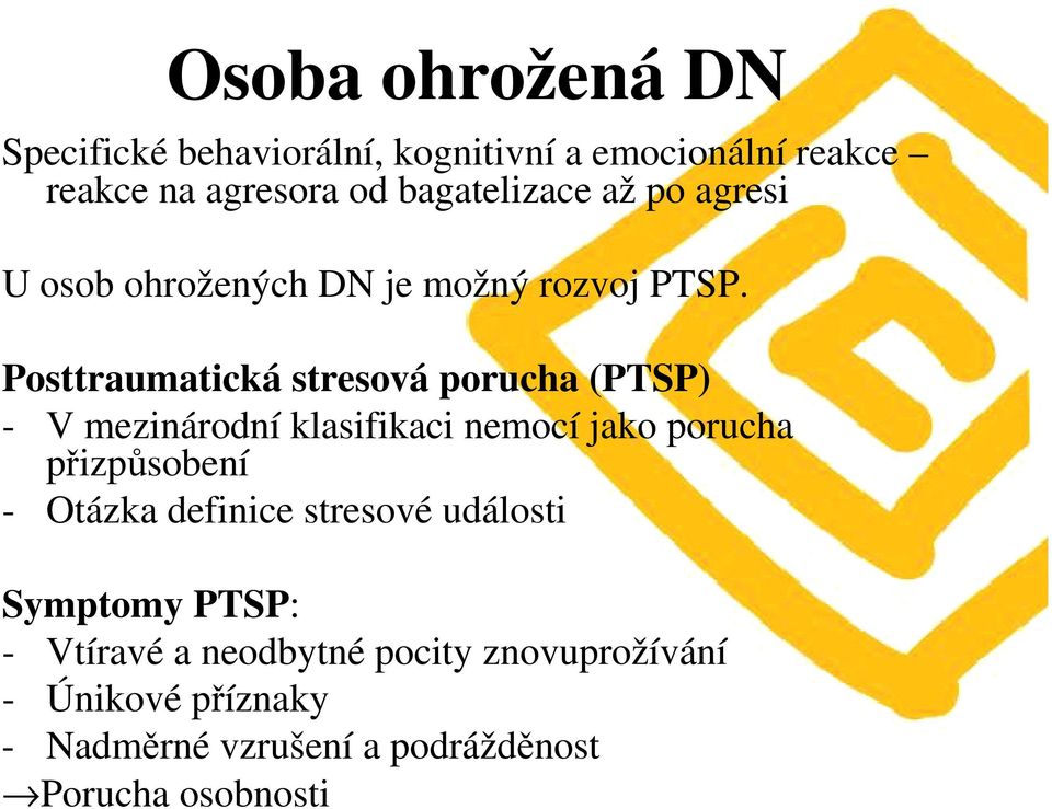 Posttraumatická stresová porucha (PTSP) - V mezinárodní klasifikaci nemocí jako porucha přizpůsobení -