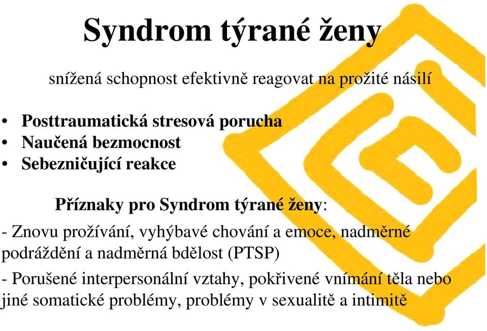 Znovu prožívání, vyhýbavé chování a emoce, nadměrné podráždění a nadměrná bdělost (PTSP) -