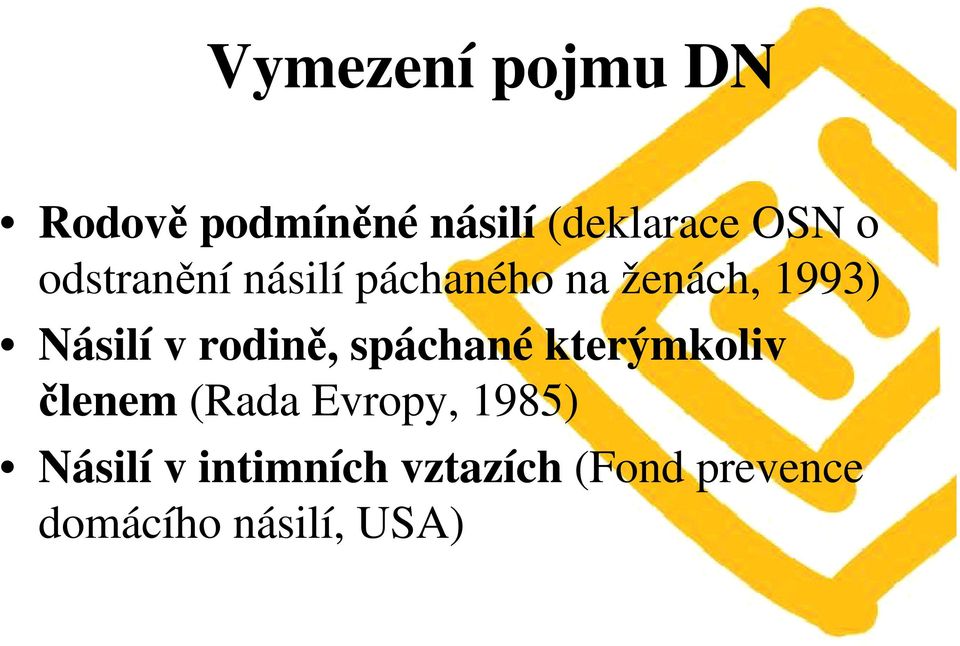 rodině, spáchané kterýmkoliv členem (Rada Evropy, 1985)