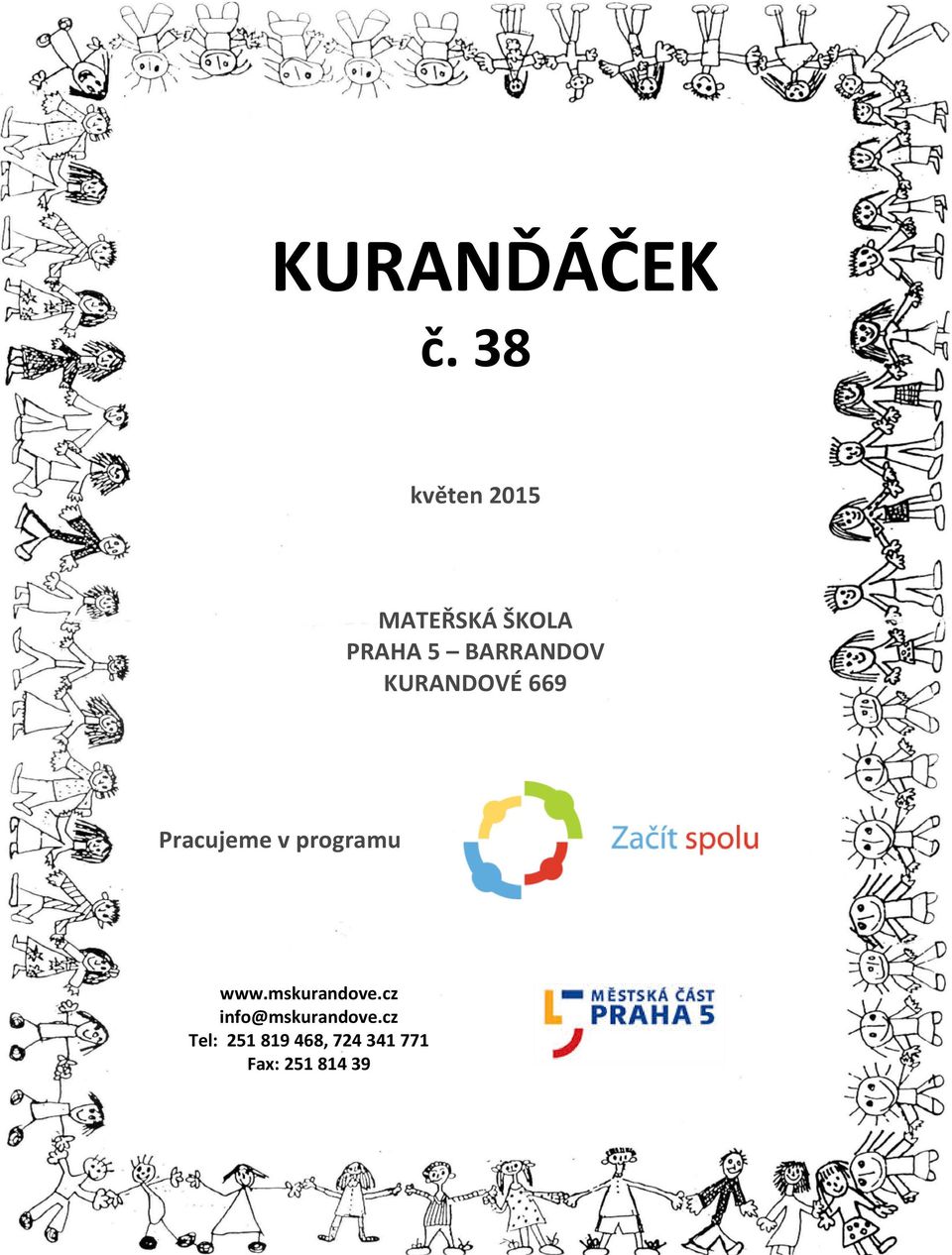 BARRANDOV KURANDOVÉ 669 Pracujeme v programu