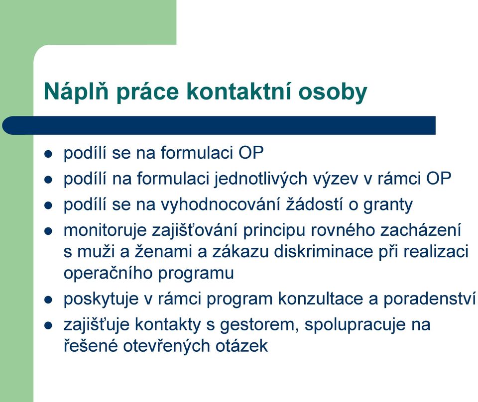 zacházení s muži a ženami a zákazu diskriminace při realizaci operačního programu poskytuje v