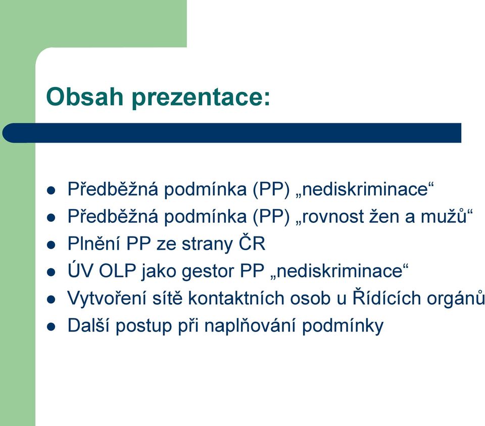 strany ČR ÚV OLP jako gestor PP nediskriminace Vytvoření sítě