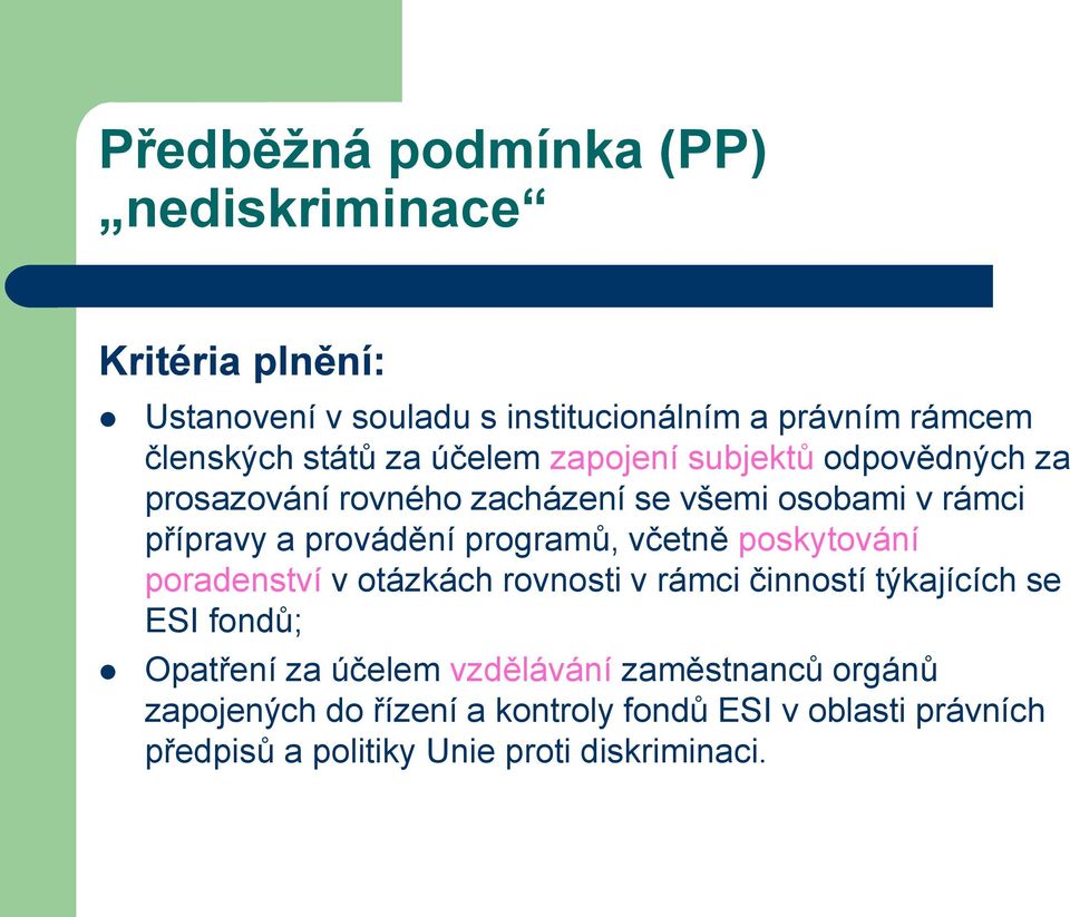 programů, včetně poskytování poradenství v otázkách rovnosti v rámci činností týkajících se ESI fondů; Opatření za účelem